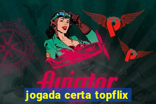 jogada certa topflix